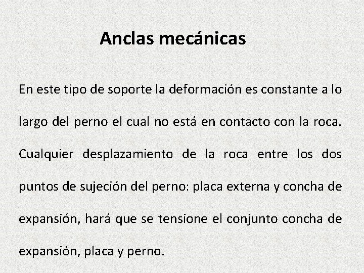 Anclas mecánicas En este tipo de soporte la deformación es constante a lo largo