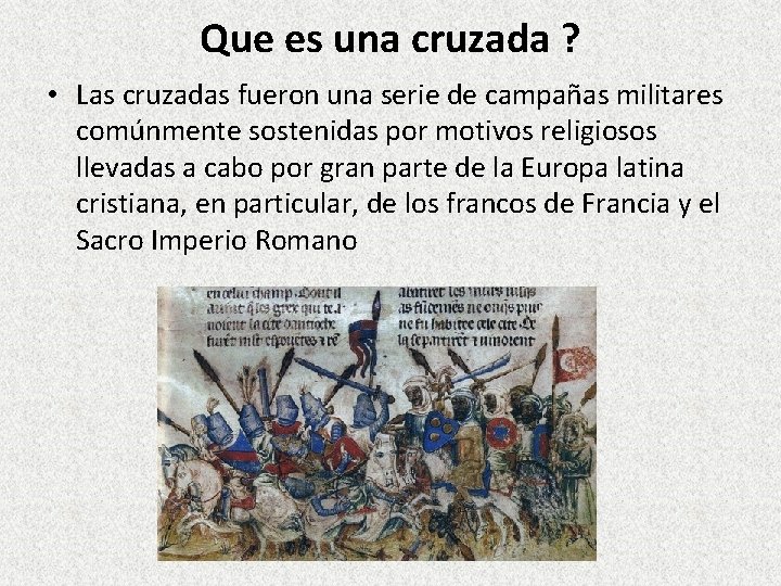 Que es una cruzada ? • Las cruzadas fueron una serie de campañas militares