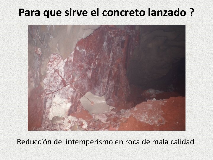 Para que sirve el concreto lanzado ? Reducción del intemperismo en roca de mala