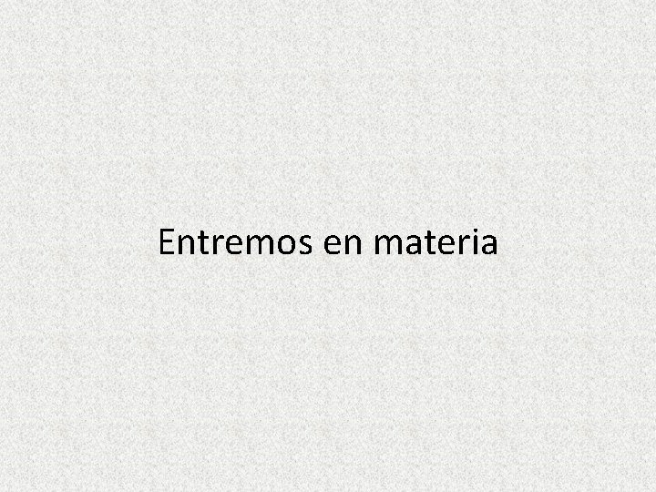 Entremos en materia 