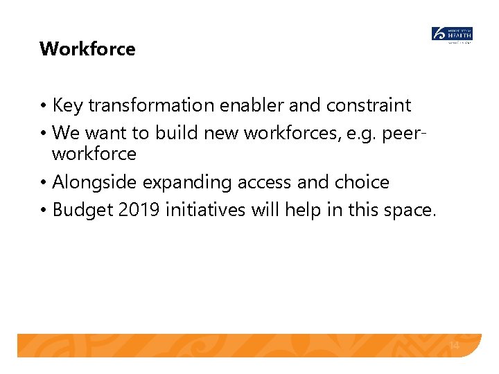 Workforce • Key transformation enabler and constraint • We want to build new workforces, Workforce • Key transformation enabler and constraint • We want to build new workforces,