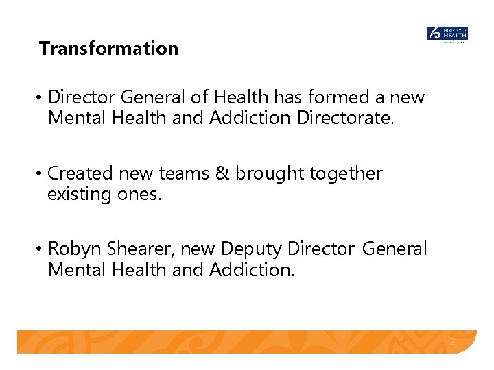 Transformation • Director General of Health has formed a new Mental Health and Addiction Transformation • Director General of Health has formed a new Mental Health and Addiction