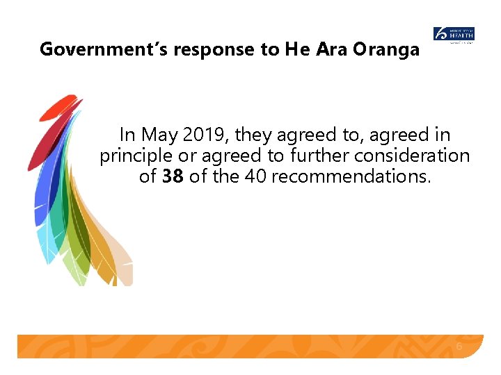Government’s response to He Ara Oranga In May 2019, they agreed to, agreed in Government’s response to He Ara Oranga In May 2019, they agreed to, agreed in