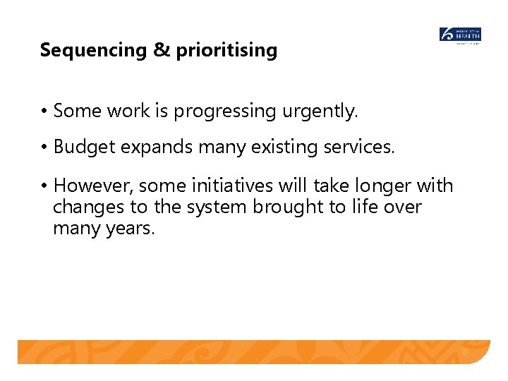 Sequencing & prioritising • Some work is progressing urgently. • Budget expands many existing Sequencing & prioritising • Some work is progressing urgently. • Budget expands many existing