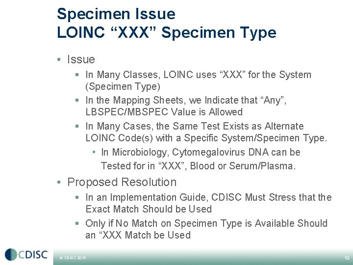 Specimen Issue LOINC “XXX” Specimen Type • Issue § In Many Classes, LOINC uses Specimen Issue LOINC “XXX” Specimen Type • Issue § In Many Classes, LOINC uses