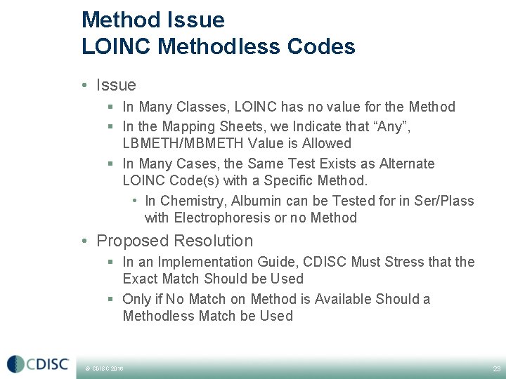 Method Issue LOINC Methodless Codes • Issue § In Many Classes, LOINC has no Method Issue LOINC Methodless Codes • Issue § In Many Classes, LOINC has no