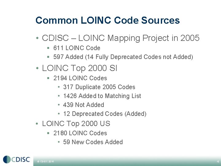 Common LOINC Code Sources • CDISC – LOINC Mapping Project in 2005 § 611 Common LOINC Code Sources • CDISC – LOINC Mapping Project in 2005 § 611
