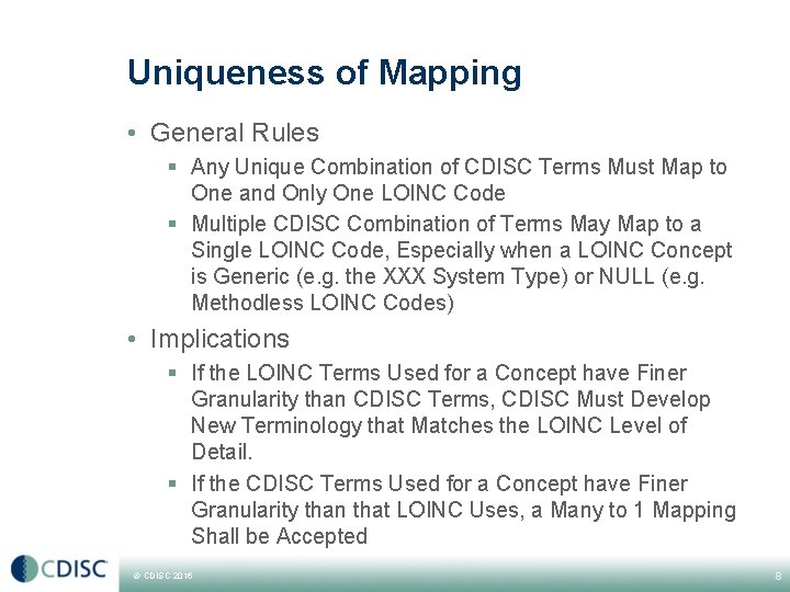Uniqueness of Mapping • General Rules § Any Unique Combination of CDISC Terms Must Uniqueness of Mapping • General Rules § Any Unique Combination of CDISC Terms Must