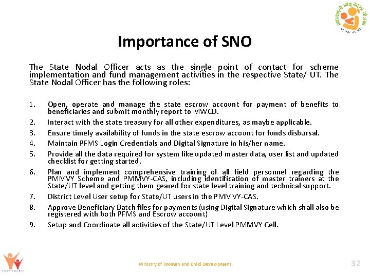 Importance of SNO The State Nodal Officer acts as the single point of contact