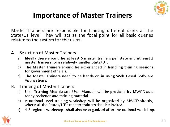 Importance of Master Trainers are responsible for training different users at the State/UT level.
