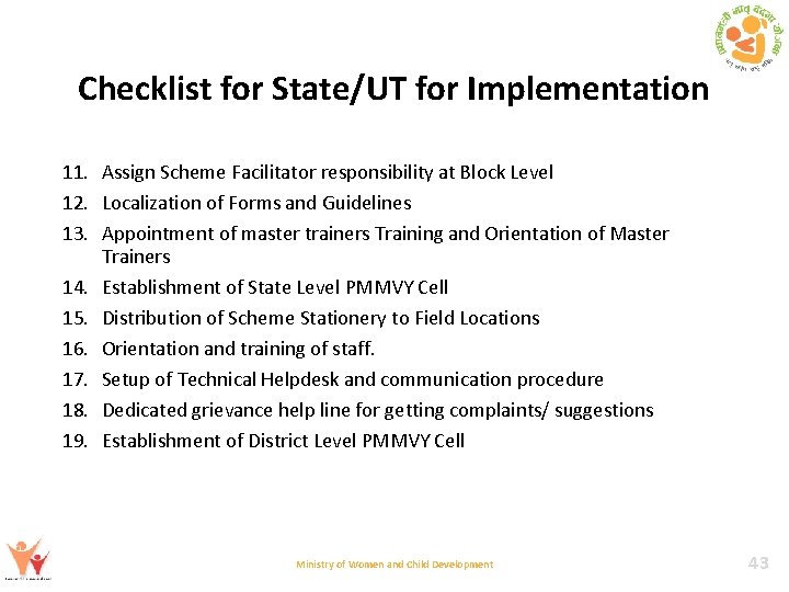 Checklist for State/UT for Implementation 11. Assign Scheme Facilitator responsibility at Block Level 12.