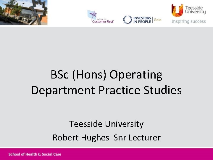 BSc (Hons) Operating Department Practice Studies Teesside University Robert Hughes Snr Lecturer 