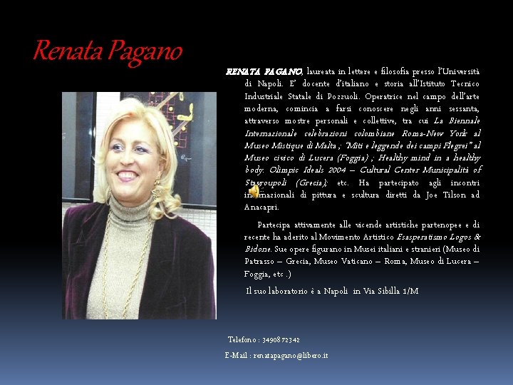 Renata Pagano RENATA PAGANO, laureata in lettere e filosofia presso l’Università di Napoli. E’