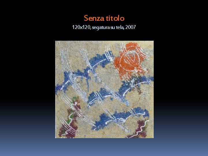 Senza titolo 120 x 120, segatura su tela, 2007 