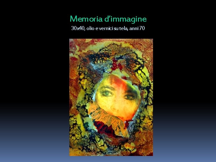 Memoria d’immagine 30 x 40, olio e vernici su tela, anni 70 