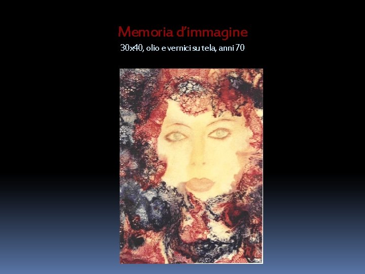 Memoria d’immagine 30 x 40, olio e vernici su tela, anni 70 