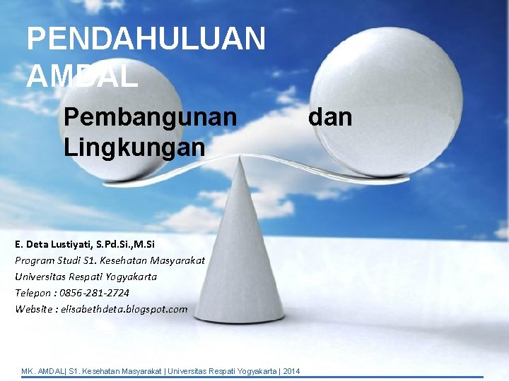 PENDAHULUAN AMDAL Pembangunan dan Lingkungan E. Deta Lustiyati, S. Pd. Si. , M. Si