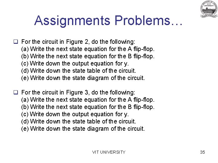 Assignments Problems… q For the circuit in Figure 2, do the following: (a) Write