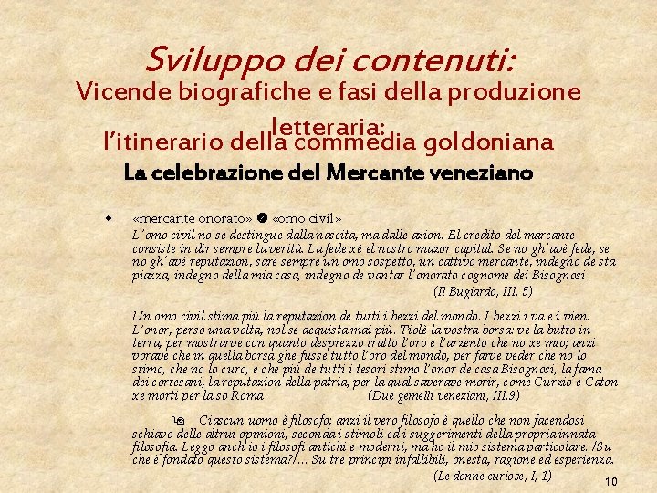 Sviluppo dei contenuti: Vicende biografiche e fasi della produzione letteraria: l’itinerario della commedia goldoniana