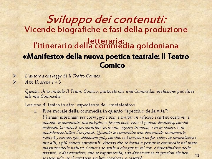 Sviluppo dei contenuti: Vicende biografiche e fasi della produzione letteraria: l’itinerario della commedia goldoniana