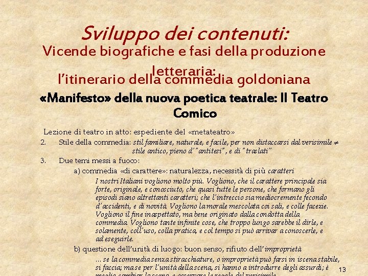 Sviluppo dei contenuti: Vicende biografiche e fasi della produzione letteraria: l’itinerario della commedia goldoniana