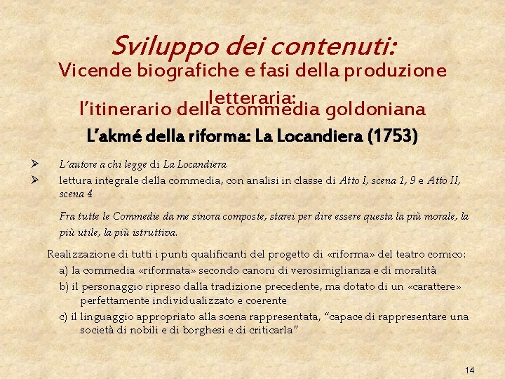 Sviluppo dei contenuti: Vicende biografiche e fasi della produzione letteraria: l’itinerario della commedia goldoniana