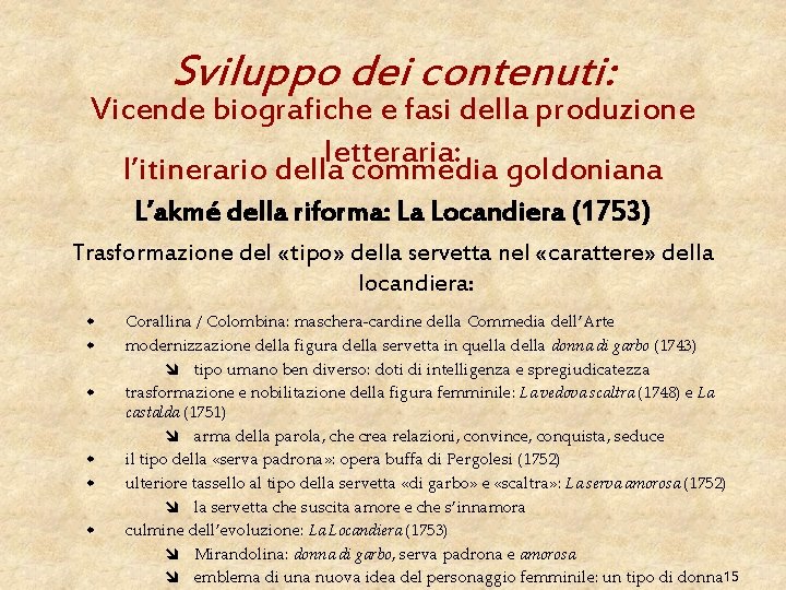 Sviluppo dei contenuti: Vicende biografiche e fasi della produzione letteraria: l’itinerario della commedia goldoniana