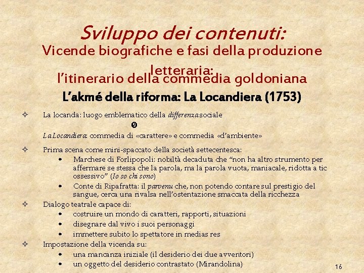 Sviluppo dei contenuti: Vicende biografiche e fasi della produzione letteraria: l’itinerario della commedia goldoniana