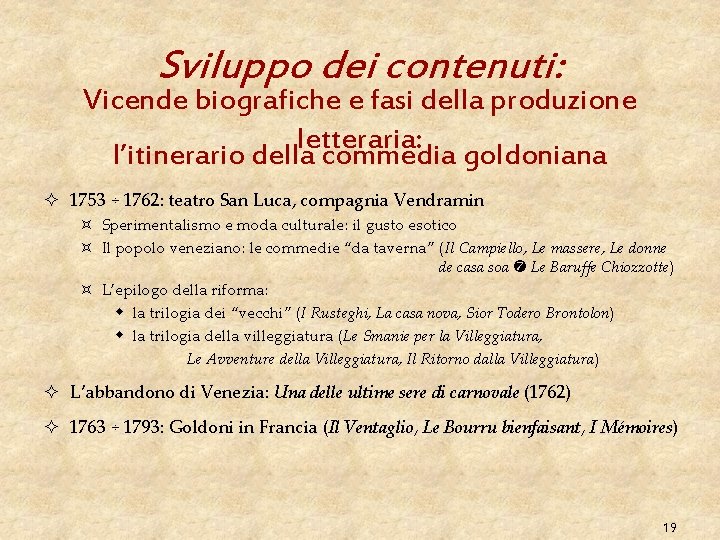 Sviluppo dei contenuti: Vicende biografiche e fasi della produzione letteraria: l’itinerario della commedia goldoniana