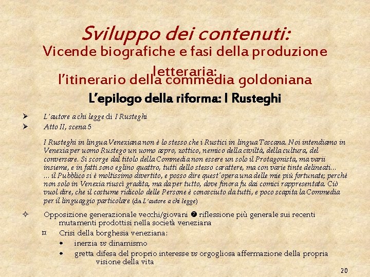 Sviluppo dei contenuti: Vicende biografiche e fasi della produzione letteraria: l’itinerario della commedia goldoniana