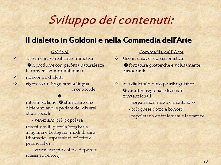 Sviluppo dei contenuti: Il dialetto in Goldoni e nella Commedia dell’Arte Goldoni ² ²