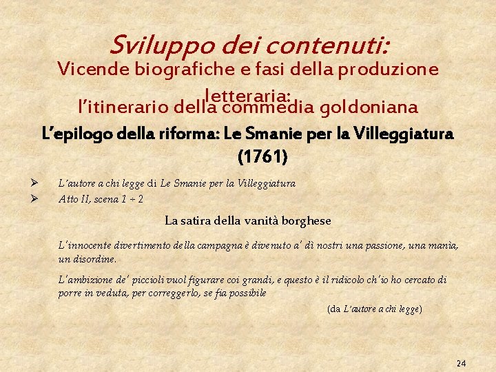 Sviluppo dei contenuti: Vicende biografiche e fasi della produzione letteraria: l’itinerario della commedia goldoniana