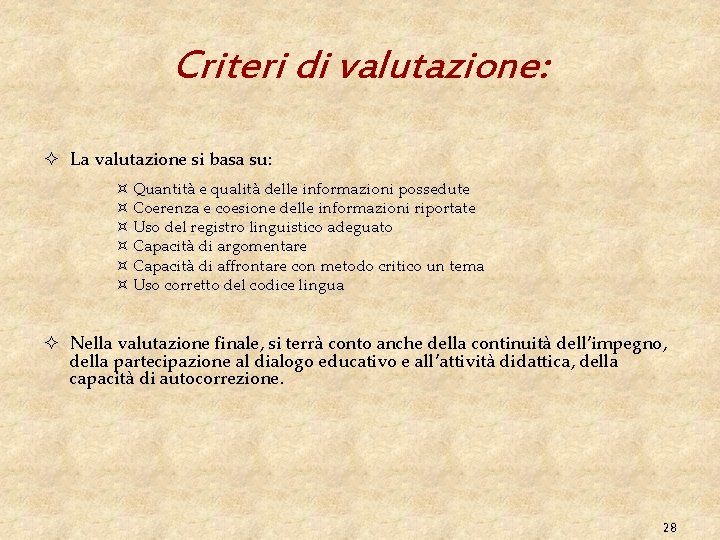 Criteri di valutazione: ² La valutazione si basa su: ³ Quantità e qualità delle