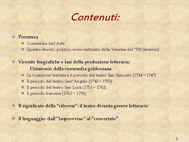 Contenuti: ² Premessa ³ Commedia dell’Arte ³ Quadro storico, politico, socio-culturale della Venezia del