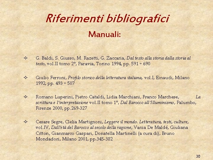 Riferimenti bibliografici Manuali: ² G. Baldi, S. Giusso, M. Razetti, G. Zaccaria, Dal testo