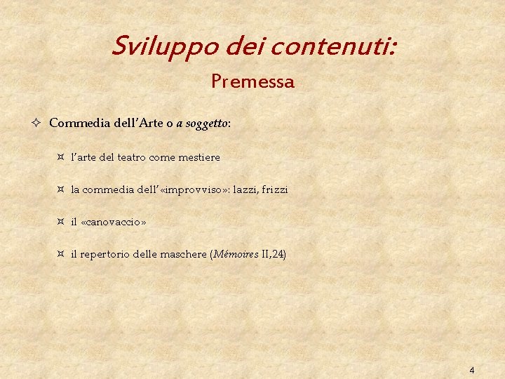 Sviluppo dei contenuti: Premessa ² Commedia dell’Arte o a soggetto: ³ l’arte del teatro