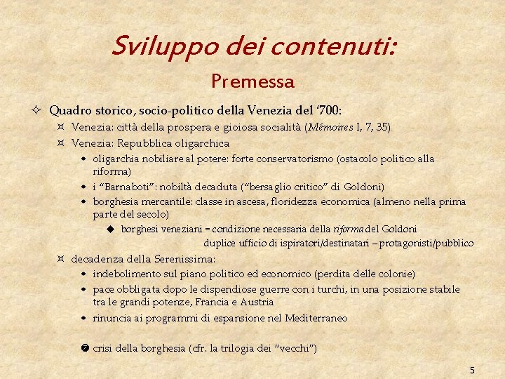 Sviluppo dei contenuti: Premessa ² Quadro storico, socio-politico della Venezia del ‘ 700: ³