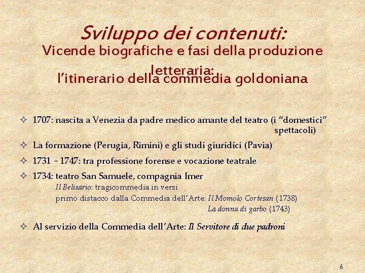 Sviluppo dei contenuti: Vicende biografiche e fasi della produzione letteraria: l’itinerario della commedia goldoniana