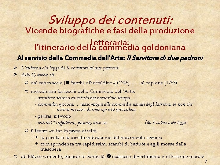 Sviluppo dei contenuti: Vicende biografiche e fasi della produzione letteraria: l’itinerario della commedia goldoniana