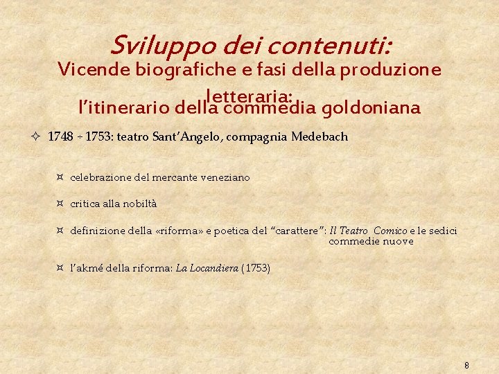 Sviluppo dei contenuti: Vicende biografiche e fasi della produzione letteraria: l’itinerario della commedia goldoniana