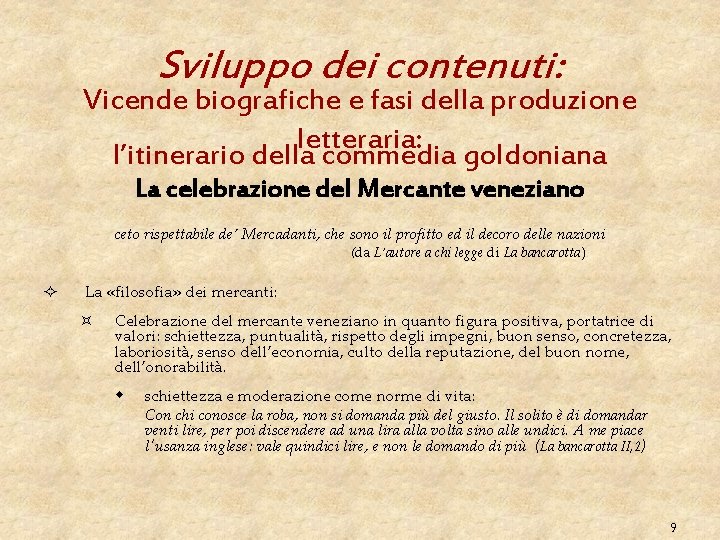 Sviluppo dei contenuti: Vicende biografiche e fasi della produzione letteraria: l’itinerario della commedia goldoniana