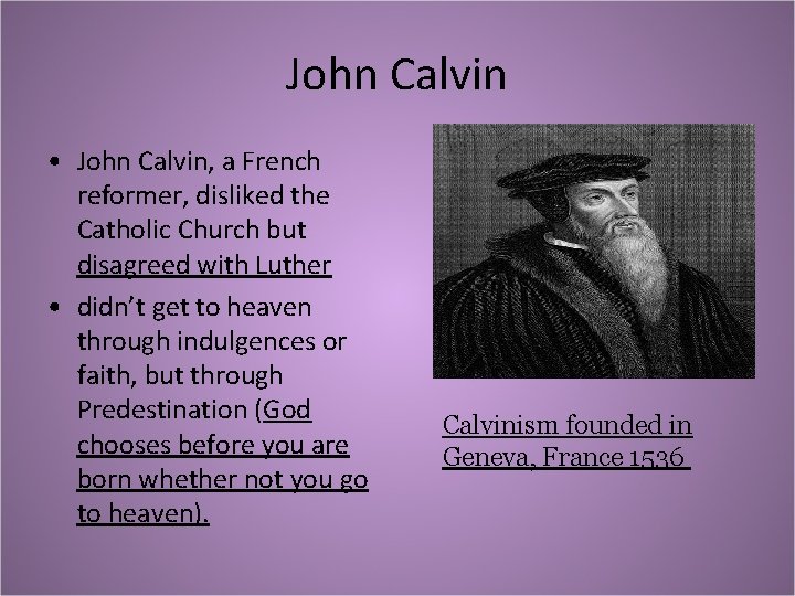 John Calvin • John Calvin, a French reformer, disliked the Catholic Church but disagreed