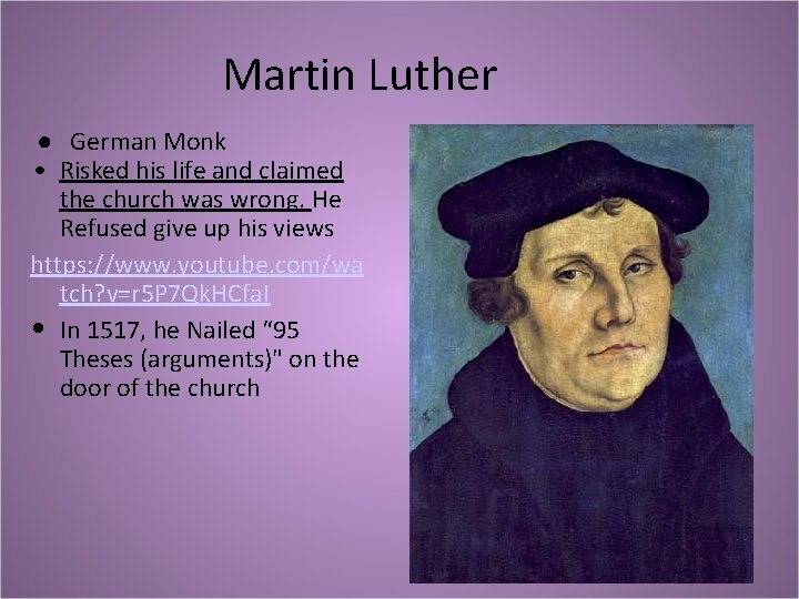 Martin Luther ● German Monk • Risked his life and claimed the church was