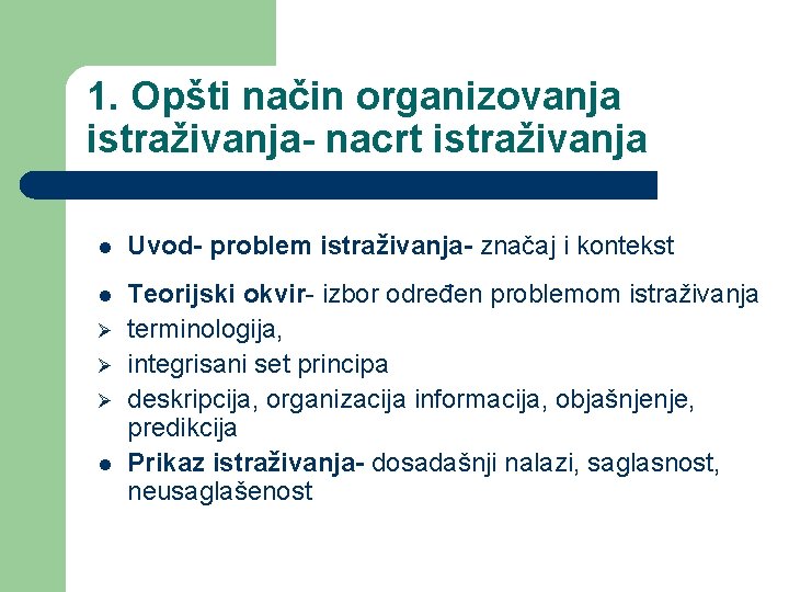 1. Opšti način organizovanja istraživanja- nacrt istraživanja l Uvod- problem istraživanja- značaj i kontekst