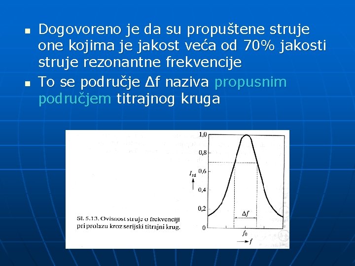 n n Dogovoreno je da su propuštene struje one kojima je jakost veća od