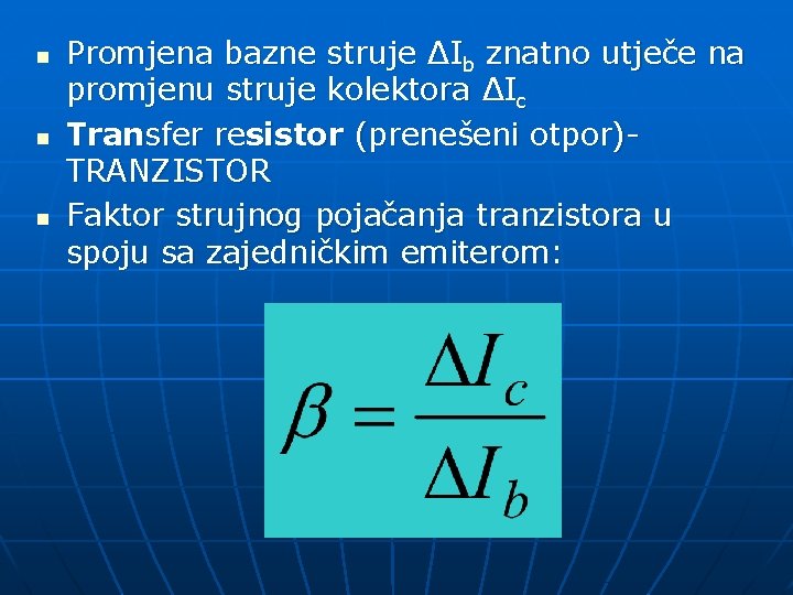 n n n Promjena bazne struje ΔIb znatno utječe na promjenu struje kolektora ΔIc
