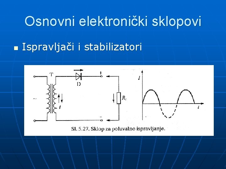 Osnovni elektronički sklopovi n Ispravljači i stabilizatori 