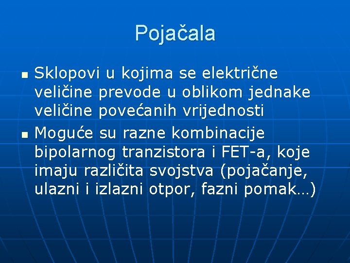 Pojačala n n Sklopovi u kojima se električne veličine prevode u oblikom jednake veličine