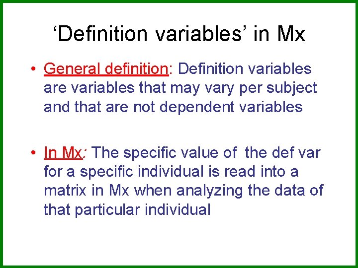 ‘Definition variables’ in Mx • General definition: Definition variables are variables that may vary