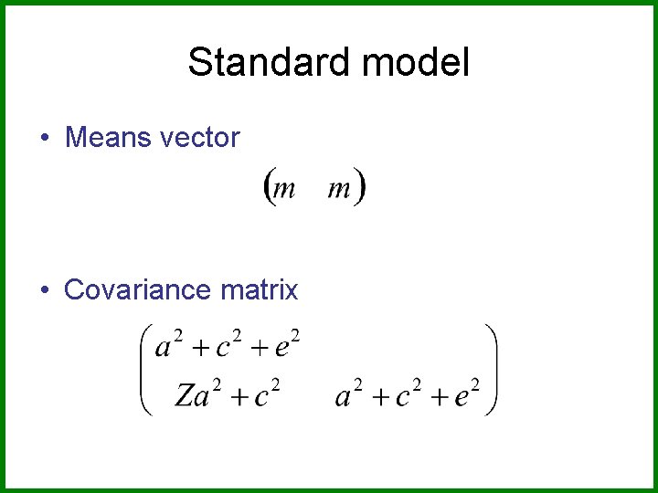Standard model • Means vector • Covariance matrix 